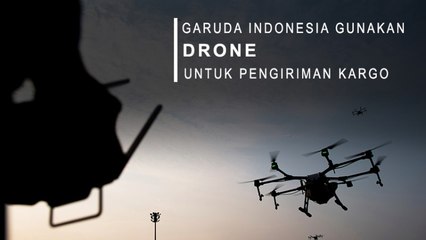 Garuda Indonesia Gunakan Drone Untuk Pengiriman Kargo