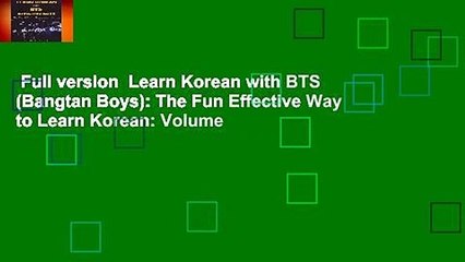 Full version  Learn Korean with BTS (Bangtan Boys): The Fun Effective Way to Learn Korean: Volume