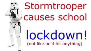 stormtrooper causes school lockdown