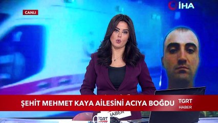 Şehit Mehmet Kaya Ailesini Acıya Boğdu