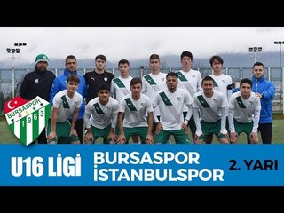 U16 Elit Ligi: Bursaspor - İstanbulspor 2. Yarı