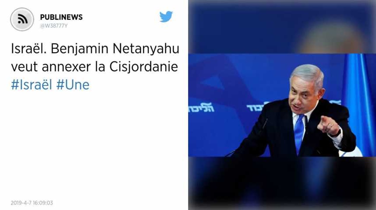 Israël : Benjamin Netanyahu veut annexer la Cisjordanie