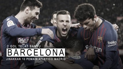 2 Gol Telat Bantu Barcelona Jinakkan 10 Pemain Atletico Madrid