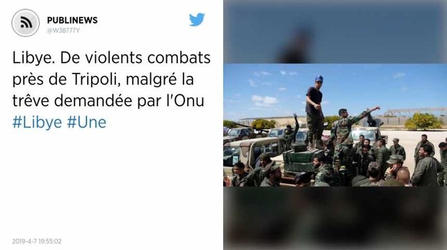 Libye. De violents combats près de Tripoli, malgré la trêve demandée par l'Onu