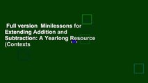 Full version  Minilessons for Extending Addition and Subtraction: A Yearlong Resource (Contexts