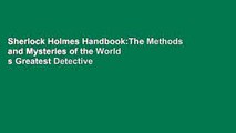 Sherlock Holmes Handbook:The Methods and Mysteries of the World s Greatest Detective