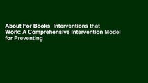 About For Books  Interventions that Work: A Comprehensive Intervention Model for Preventing