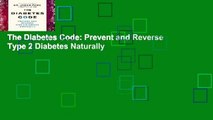 The Diabetes Code: Prevent and Reverse Type 2 Diabetes Naturally