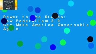 Power to the States: How Federalism 2.0 Can Make America Governable Again