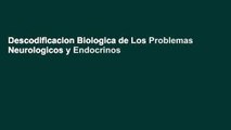 Descodificacion Biologica de Los Problemas Neurologicos y Endocrinos