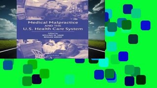 Medical Malpractice and the U.S. Health Care System
