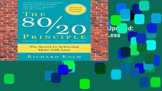 The 80/20 Principle, Expanded and Updated: The Secret to Achieving More with Less