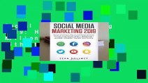 Social Media Marketing 2019: How to Reach Millions of Customers Without Wasting Time and Money -