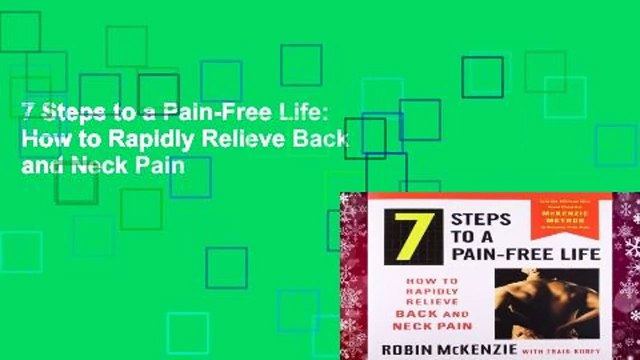 7 Steps to a Pain-Free Life: How to Rapidly Relieve Back and Neck Pain