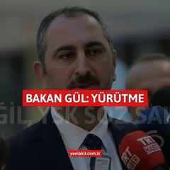 Bakan Gül: Yürütme değil, YSK söz sahibi