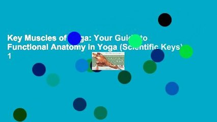 Key Muscles of Yoga: Your Guide to Functional Anatomy in Yoga (Scientific Keys): 1