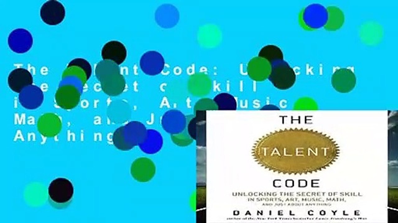 The Talent Code: Unlocking the Secret of Skill in Sports, Art, Music, Math, and Just about Anything