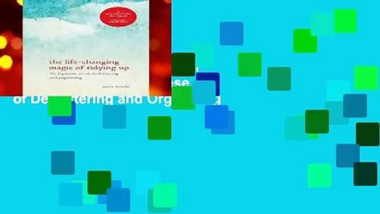 The Life-Changing Magic of Tidying Up: The Japanese Art of Decluttering and Organizing