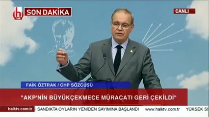 CHP Sözcüsü Faik Öztrak'tan açıklamalar