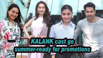 Kalank Promotions | Alia, Sonakshi give ethnic amiss, go summer-ready