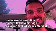 Julien Tanti : sa nouvelle révélation concernant son mariage avec Manon Marsault