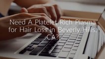 Platelet Rich Plasma for Hair Loss in Beverly Hills, CA