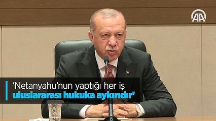 'Netanyahu'nun yaptığı her iş uluslararası hukuka aykırıdır'