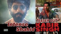 Kabir Singh TEASER OUT | Shahid in INTENSE & ANGRY LOOK