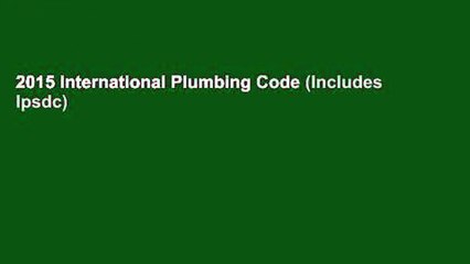 2015 International Plumbing Code (Includes Ipsdc)