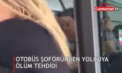 Otobüs şoföründen yolcuya ölüm tehdidi!