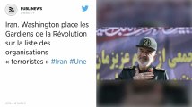 Iran. Washington place les Gardiens de la Révolution sur la liste des organisations « terroristes »