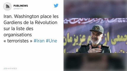 Iran. Washington place les Gardiens de la Révolution sur la liste des organisations « terroristes »