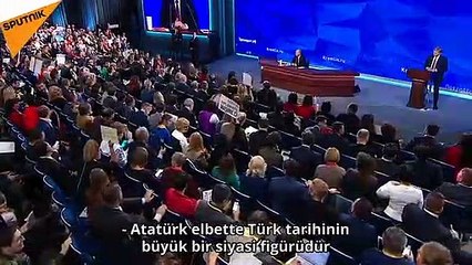 Putin : Atatürk, Rusya'nın büyük dostuydu. Rusya ile işbirliği yaptı. Bu bizim için çok değerli