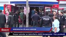 Ankara’da seyyar satıcılar ve taksicilerin silahlı kavgası