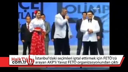 İstanbul'daki seçimleri iptal ettirmek için FETÖ'cü arayan AKP'li Yavuz FETÖ organizasyonundan çıktı