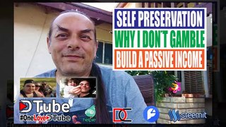 Let's Talk About Self Preservation, The Ins and Outs of Gambling, and a Business Model to Build a Passive Income - Responding to Some @dtube Fabulous Content Creators