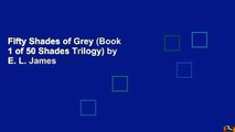 Fifty Shades of Grey (Book 1 of 50 Shades Trilogy) by E. L. James