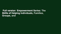 Full version  Empowerment Series: The Skills of Helping Individuals, Families, Groups, and
