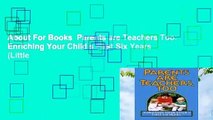 About For Books  Parents are Teachers Too: Enriching Your Child s First Six Years (Little