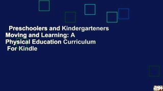 Preschoolers and Kindergarteners Moving and Learning: A Physical Education Curriculum  For Kindle