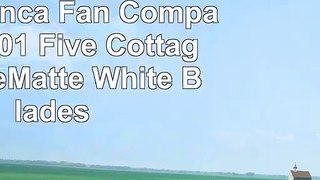 Casablanca Fan Company 99001 Five Cottage WhiteMatte White Blades