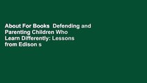About For Books  Defending and Parenting Children Who Learn Differently: Lessons from Edison s