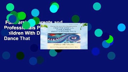 Full version  Parents and Professionals Partnering for Children With Disabilities: A Dance That