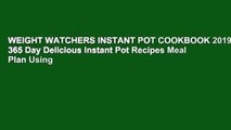 WEIGHT WATCHERS INSTANT POT COOKBOOK 2019: 365 Day Delicious Instant Pot Recipes Meal Plan Using