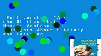 Full version  "All the Stories That We Have": Adolescents  Insights About Literacy and Learning