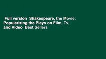 Full version  Shakespeare, the Movie: Popularizing the Plays on Film, Tv, and Video  Best Sellers