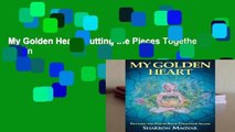 My Golden Heart: Putting the Pieces Together Again