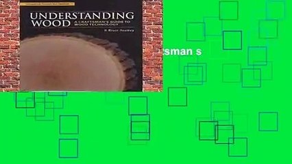 Understanding Wood: A Craftsman s Guide to Wood Technology