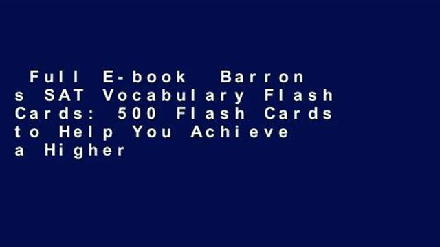 Full E-book Barron s SAT Vocabulary Flash Cards: 500 Flash Cards to Help You Achieve a Higher