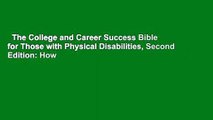 The College and Career Success Bible for Those with Physical Disabilities, Second Edition: How